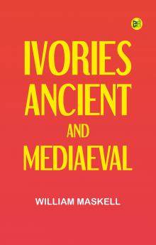 Ivories Ancient and Mediaeval