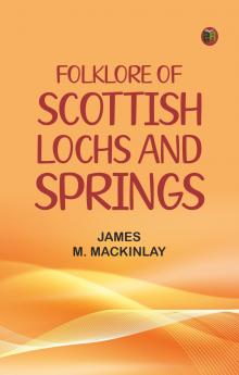 Folklore of Scottish Lochs and Springs