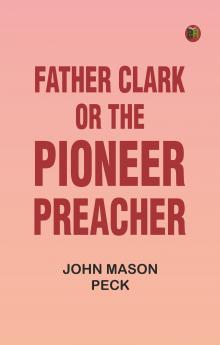 Father Clark or The Pioneer Preacher