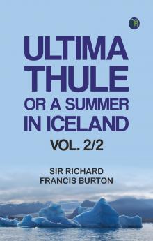 Ultima Thule; or A Summer in Iceland. vol. 2/2