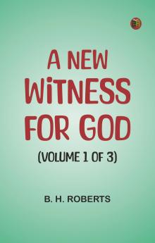 A New Witness for God (Volume 1 of 3)