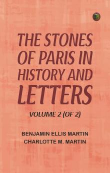 The Stones of Paris in History and Letters Volume 2 (of 2)