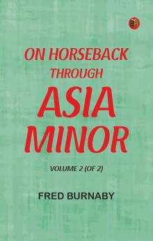 On Horseback Through Asia Minor Volume 2 (of 2)