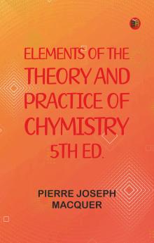 Elements of the Theory and Practice of Chymistry 5th ed.