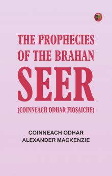 The Prophecies of the Brahan Seer (Coinneach Odhar Fiosaiche)