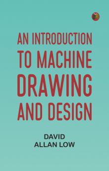 An Introduction to Machine Drawing and Design
