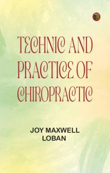 Technic and Practice of Chiropractic