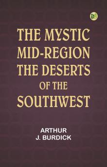 The Mystic Mid-Region: The Deserts of the Southwest