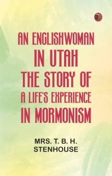An Englishwoman in Utah: The Story of a Life's Experience in Mormonism