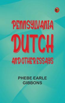 Pennsylvania Dutch and other essays