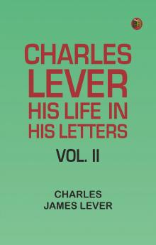 Charles Lever His Life in His Letters Vol. II