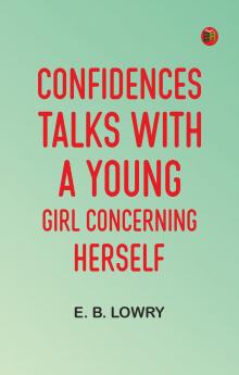 Confidences: Talks With a Young Girl Concerning Herself