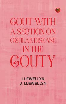 Gout with a section on ocular disease in the gouty