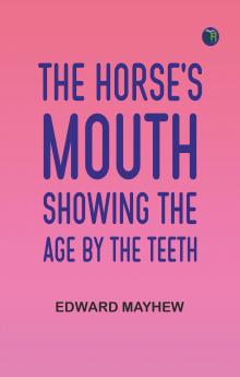 The Horse's Mouth Showing the age by the teeth