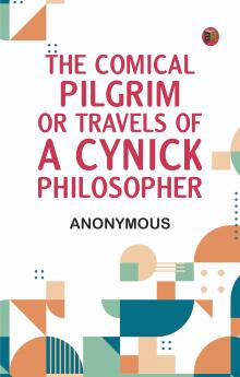 The Comical Pilgrim; or Travels of a Cynick Philosopher