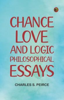 Chance Love and Logic: Philosophical Essays
