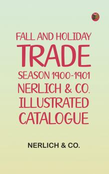 Fall and Holiday Trade Season 1900-1901 Nerlich & Co. Illustrated Catalogue