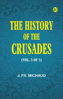 The History of the Crusades (vol. 3 of 3)