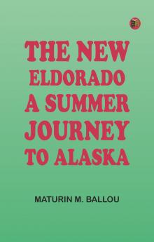 The New Eldorado: A Summer Journey to Alaska