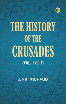 The History of the Crusades (vol. 1 of 3)