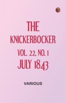 The Knickerbocker Vol. 22 No. 1 July 1843
