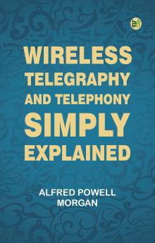 Wireless Telegraphy and Telephony Simply Explained