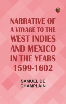 Narrative of a Voyage to the West Indies and Mexico in the Years 1599-1602
