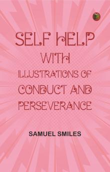 Self Help; with Illustrations of Conduct and Perseverance