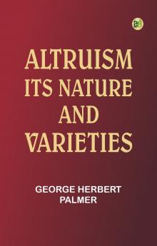 Altruism: Its Nature and Varieties