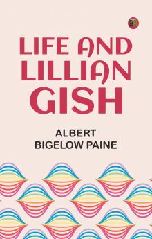 Life and Lillian Gish