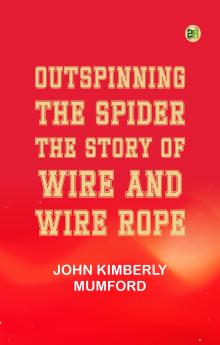 Outspinning the Spider: The Story of Wire and Wire Rope