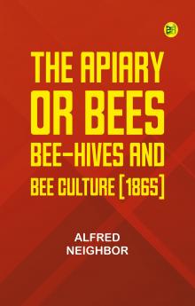 The apiary; or bees bee-hives and bee culture [1865]