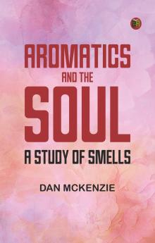 Aromatics and the Soul: A Study of Smells
