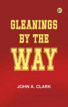Gleanings by the Way