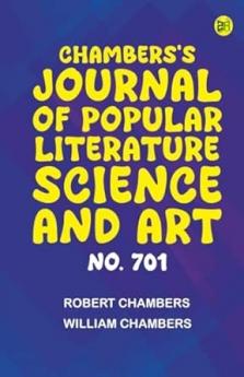 Chambers's Journal of Popular Literature Science and Art No. 701