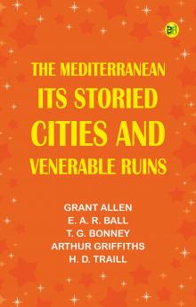 The Mediterranean: Its Storied Cities and Venerable Ruins