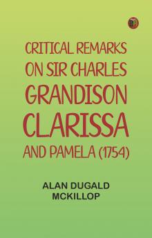 Critical Remarks on Sir Charles Grandison Clarissa and Pamela (1754)