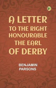 A Letter to the Right Honourable the Earl of Derby