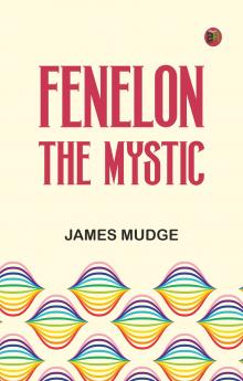 Fenelon: The Mystic