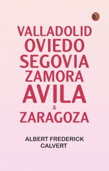 Valladolid Oviedo Segovia Zamora Avila & Zaragoza