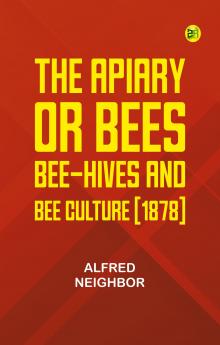 The apiary; or bees bee-hives and bee culture [1878]