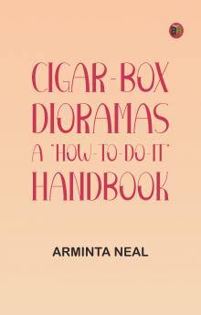 Cigar-Box Dioramas: A How-to-do-it Handbook