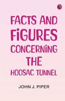 Facts and Figures Concerning the Hoosac Tunnel