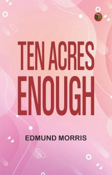 Ten Acres Enough