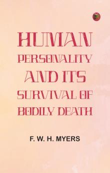 Human Personality and Its Survival of Bodily Death