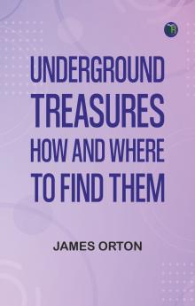 Underground Treasures: How and Where to Find Them