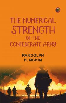 The Numerical Strength of the Confederate Army