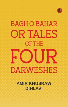 Bagh O Bahar or Tales of the Four Darweshes