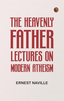 The Heavenly Father: Lectures on Modern Atheism