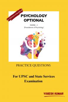 Pschology Optional Paper - 1 (Foundations of Psychology) Practice Questions For Upsc and State Services Examination